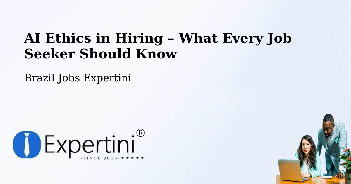 AI Ethics in Recruitment & Hiring – São Luís - São Luís, Brazil Jobs Expertini