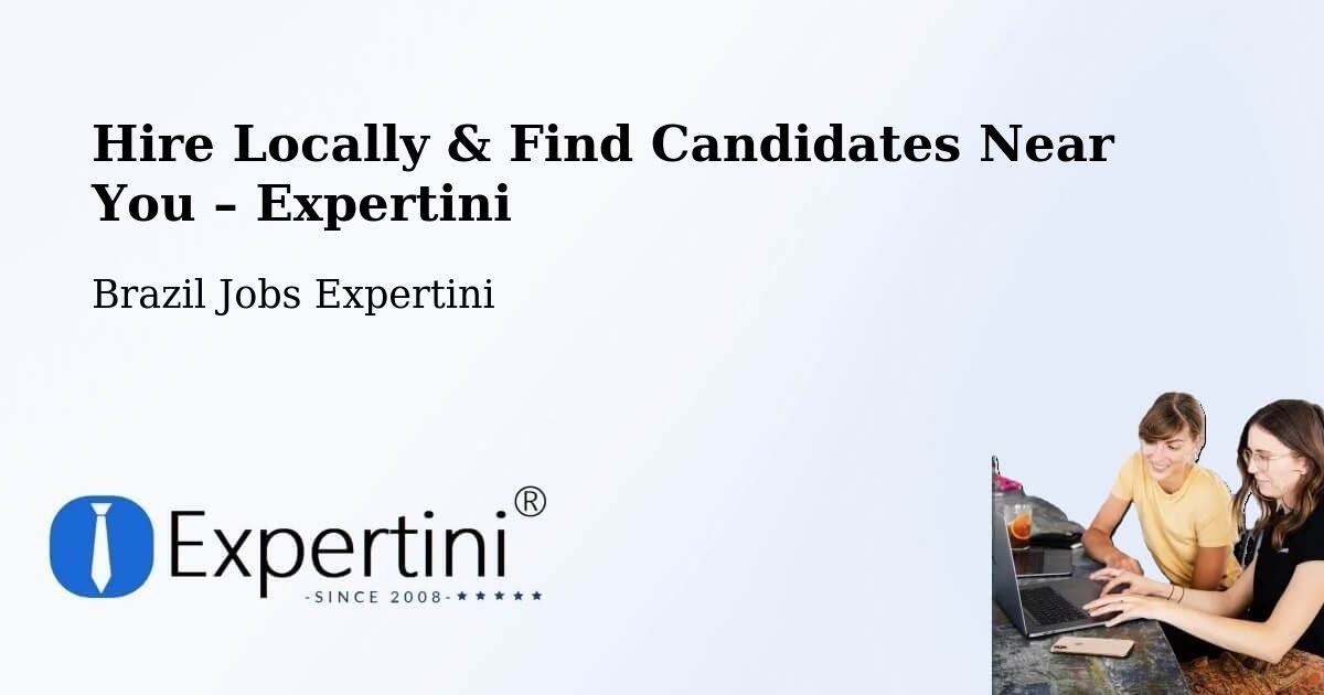 Hire Locally in São Luís – Find Qualified Candidates Near You - São Luís, Brazil Jobs Expertini